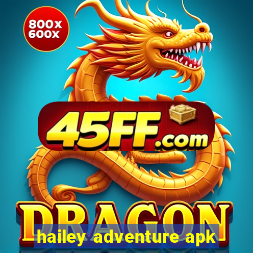 hailey adventure apk
